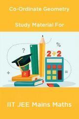 Co-Ordinate Geometry Study Material For IIT JEE Mains Maths Co-Ordinate Geometry Study Material For IIT JEE Mains Maths