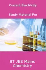 Current Electricity Study Material For IIT JEE Mains Chemistry Current Electricity Study Material For IIT JEE Mains Chemistry