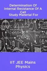 Determination Of Internal Resistance Of A Cell Study Material For IIT JEE Mains Physics Determination Of Internal Resistance Of A Cell Study Material For IIT JEE Mains Physics