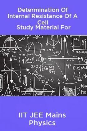 Determination Of Internal Resistance Of A Cell Study Material For IIT JEE Mains Physics