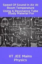 Speed Of Sound In Air At Room Temperature Using A Resonance Tube Study Material For IIT JEE Mains Physics Speed Of Sound In Air At Room Temperature Using A Resonance Tube Study Material For IIT JEE Mains Physics