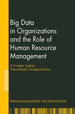Big Data In Organizations And The Role Of Human Resources Management