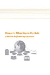 Resource Allocation In The Grid A Market Engineering Approach Resource Allocation In The Grid A Market Engineering Approach