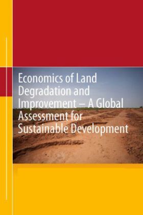 Economics Of Land Degradation And Improvement A Global Assessment For Sustainable Development