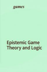 Epistemic Game Theory And Logic Epistemic Game Theory And Logic