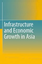 Infrastructure And Economic growth In Asia Infrastructure And Economic growth In Asia