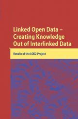 Linked Open Data Creating Knowledge Out Of Interlinked Data Linked Open Data Creating Knowledge Out Of Interlinked Data