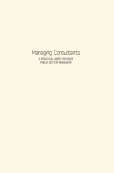 Managing Consultants A Practical Guide For Busy Public Sector Managers Managing Consultants A Practical Guide For Busy Public Sector Managers