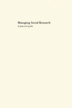 Managing Social Research A Practical Guide