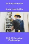 AC Fundamentals Study Material For SSC JE Electrical Engineering AC Fundamentals Study Material For SSC JE Electrical Engineering