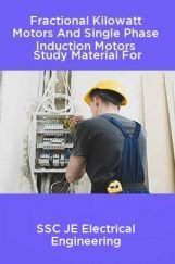 Fractional Kilowatt Motors And Single Phase Induction Motors Study Material For SSC JE Electrical Engineering Fractional Kilowatt Motors And Single Phase Induction Motors Study Material For SSC JE Electrical Engineering