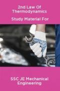 2nd Law Of Thermodynamics Study Material For SSC JE Mechanical Engineering 2nd Law Of Thermodynamics Study Material For SSC JE Mechanical Engineering