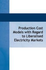 Production Cost Models With Regard To Liberalised Electricity Markets Production Cost Models With Regard To Liberalised Electricity Markets