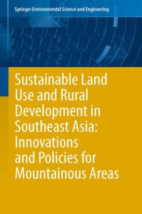 Sustainable Land Use And Rural Development In Southeast Asia Innovations And Policies For Mountainous Areas