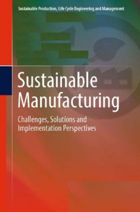 Sustainable Manufacturing Challenges Solutions And Implementation Perspectives