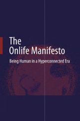 The Onlife Manifesto Being Human In A Hyperconnected Era The Onlife Manifesto Being Human In A Hyperconnected Era