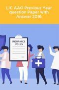 LIC AAO Exam Previous Year Question Paper With Answer 2016 LIC AAO Exam Previous Year Question Paper With Answer 2016