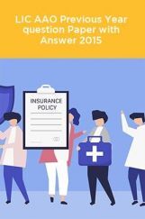 LIC AAO Exam Previous Year Question Paper With Answer 2015 LIC AAO Exam Previous Year Question Paper With Answer 2015
