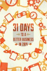 31 Days To A Better Business In 2014 31 Days To A Better Business In 2014