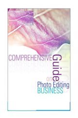Comprehensive Guide On Photo Editing Business Comprehensive Guide On Photo Editing Business