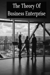 The Theory Of Business Enterprise The Theory Of Business Enterprise