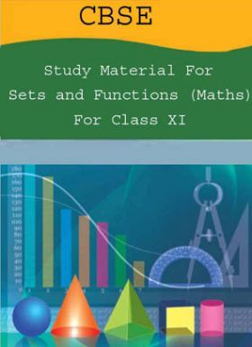 CBSE Study Material For Class-XI Sets And Functions (Maths)