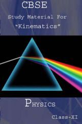 CBSE Study Material For Class-XI Kinematics (Physics) CBSE Study Material For Class-XI Kinematics (Physics)