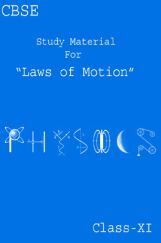 CBSE Study Material For Class-XI Laws Of Motion (Physics) CBSE Study Material For Class-XI Laws Of Motion (Physics)