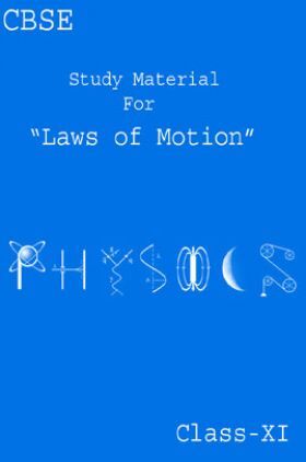 CBSE Study Material For Class-XI Laws Of Motion (Physics)