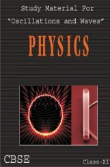 CBSE Study Material For Class-XI Oscillations And Waves (Physics) CBSE Study Material For Class-XI Oscillations And Waves (Physics)