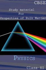 CBSE Study Material For Class-XI Properties Of Bulk Matter (Physics) CBSE Study Material For Class-XI Properties Of Bulk Matter (Physics)