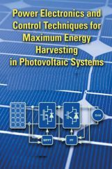 Power Electronics And Control Techniques For Maximum Energy Harvesting In Photovoltaic Systems Power Electronics And Control Techniques For Maximum Energy Harvesting In Photovoltaic Systems