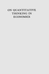 On Quantitative Thinking In Economics On Quantitative Thinking In Economics