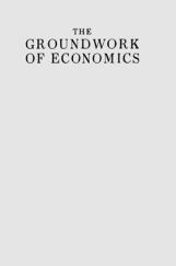 The Groundwork Of Economics The Groundwork Of Economics