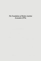 The Foundations Of Modern Austrian Economics 1976 The Foundations Of Modern Austrian Economics 1976