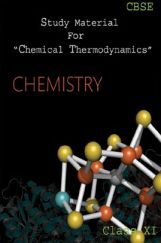 CBSE Study Material For Class-XI Chemical Thermodynamics (Chemistry) CBSE Study Material For Class-XI Chemical Thermodynamics (Chemistry)