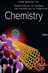CBSE Study Material For Class-XI Classification Of Elements And Periodicity In Properties (Chemistry) CBSE Study Material For Class-XI Classification Of Elements And Periodicity In Properties (Chemistry)