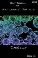CBSE Study Material For Class-XI Environmental Chemistry (Chemistry) CBSE Study Material For Class-XI Environmental Chemistry (Chemistry)