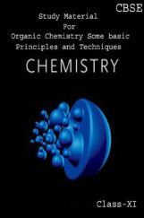 CBSE Study Material For Class-XI Organic Chemistry Some Basic Principles And Techniques (Chemistry) CBSE Study Material For Class-XI Organic Chemistry Some Basic Principles And Techniques (Chemistry)