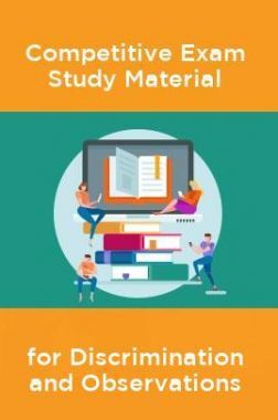 Competative Exam Study Materia  for Discrimination and Observations