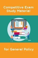 Competative Exam Study Materia  for General Policy