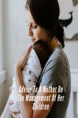 Advice To A  Mother On The Management Of Her Children Advice To A  Mother On The Management Of Her Children