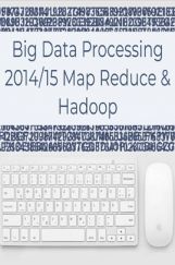 Big Data Processing 2014/15 Map Reduce And Hadoop Big Data Processing 2014/15 Map Reduce And Hadoop