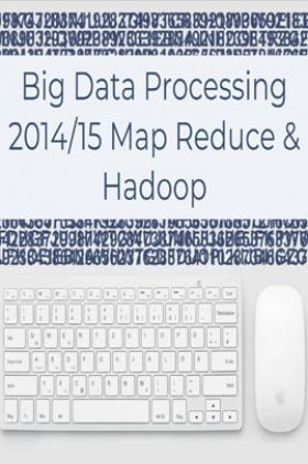 Big Data Processing 2014/15 Map Reduce And Hadoop