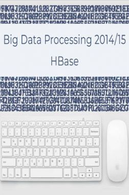 Big Data processing 2014/15 H Base Big Data processing 2014/15 H Base
