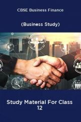 CBSE Business Finance (Business Study) Study Material For Class 12 CBSE Business Finance (Business Study) Study Material For Class 12