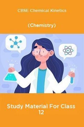 CBSE Chemical Kinetics (Chemistry) Study Material For Class 12