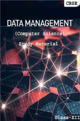 CBSE Data Management (Computer Science ) Study Material For Class 12 CBSE Data Management (Computer Science ) Study Material For Class 12