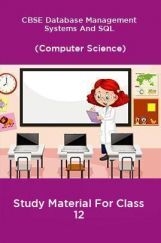 CBSE Database Management Systems And SQL (Computer Science) Study Material For Class 12 CBSE Database Management Systems And SQL (Computer Science) Study Material For Class 12