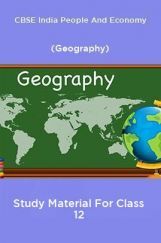 CBSE India People And Economy (Geography) Study Material For Class 12 CBSE India People And Economy (Geography) Study Material For Class 12